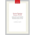 Ancient Egyptian Science, Vol. III: A Source Book, Ancient Egyptian Mathematics, Memoirs, American Philosophical Society (Vol. 232) - Paperback