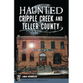 Haunted Cripple Creek and Teller County - Paperback