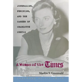 A Woman of the Times: Journalism, Feminism, and the Career of Charlotte Curtis - Hardcover