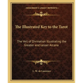 The Illustrated Key to the Tarot: The Veil of Divination Illustrating the Greater and Lesser Arcana - Paperback