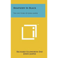 Rhapsody In Black: The Life Story Of John Jasper - Hardcover