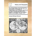 An Universal History, from the Beginning of the World, to the Empire of Charlemagne: By M. Bossuet, Late Bishop of Meaux, Formerly Preceptor to the Da - Paperback