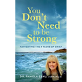 You Don't Need To Be Strong: Navigating the 4 Tasks of Grief - Paperback