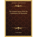 The Vedanta Sutras With The Commentary By Ramanuja - Paperback