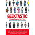 Geektastic: Stories from the Nerd Herd - Paperback
