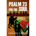 Psalm 23 For The Soul: The Healing Rendition Of Psalm 23 For People Fighting Cancer - Paperback