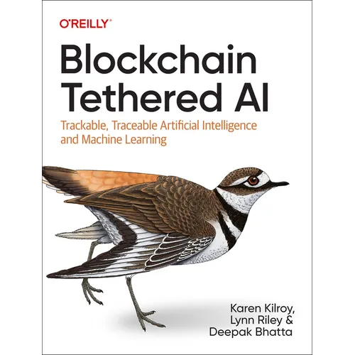 Blockchain Tethered AI: Trackable, Traceable Artificial Intelligence and Machine Learning - Paperback