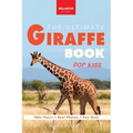 The Ultimate Giraffe Book for Kids: Giraffe Facts: 100+ Amazing Facts, Tallest Safari Animal, Blue Tongue & Masai vs Reticulated - Paperback