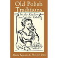 Old Polish Traditions in the Kitchen and at the Table - Paperback
