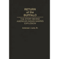 Return of the Buffalo: The Story Behind America's Indian Gaming Explosion - Hardcover