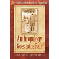 Anthropology Goes to the Fair: The 1904 Louisiana Purchase Exposition - Paperback