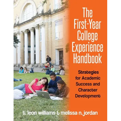 The First-Year College Experience Handbook: Strategies for Academic Success and Character Development - Paperback
