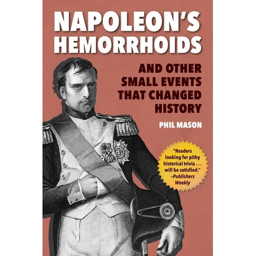 Napoleon's Hemorrhoids: And Other Small Events That Changed History - Paperback