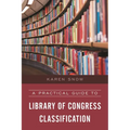 A Practical Guide to Library of Congress Classification - Hardcover