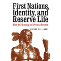 First Nations, Identity, and Reserve Life: The Mi'kmaq of Nova Scotia - Hardcover