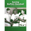 Saving Buffalo Baseball: 1956 Buffalo Bisons - Paperback