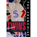 The Franchise: Minnesota Twins - Hardcover