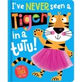I've Never Seen a Tiger in a Tutu! - Board Book