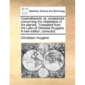 Cosmotheoros: or, conjectures concerning the inhabitants of the planets. Translated from the Latin of Christian Huygens. A new edition, corrected. - Paperback