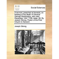 A sermon, preached at Norwich, on hearing of the death of General George Washington, who died December 14th, 1799. Aetat. 68. By Joseph Strong, Pastor - Paperback