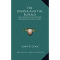 The Border And The Buffalo: An Untold Story Of The Southwest Plains (1907) - Hardcover