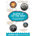 Blame It on the Rain: How the Weather Has Changed History - Paperback