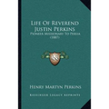 Life Of Reverend Justin Perkins: Pioneer Missionary To Persia (1887) - Paperback