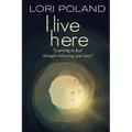 I live here; learning to heal through embracing your own story - Paperback