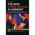 The New China-Russia Alignment: Critical Challenges to U.S. Security - Hardcover
