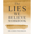The Lies We Believe Workbook: A Comprehensive Program for Renewing Your Mind and Transforming Your Life - Paperback