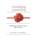 Untangling Leadership: Aligning Mind and Heart to Advance Higher Education - Paperback
