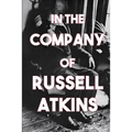 In the Company of Russell Atkins: A Celebration of Friends on his 90th Birthday - Paperback