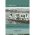 Friends and Exiles: A Memoir of the Nutmeg Isles and the Indonesian Nationalist Movement - Paperback