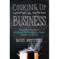 Cooking Up a Business: Lessons from Food Lovers Who Turned Their Passion into a Career -- and How You Can, Too - Paperback