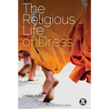 The Religious Life of Dress: Global Fashion and Faith - Paperback