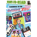 Flashback to the . . . Awesome '80s!: Ready-To-Read Level 2 - Paperback