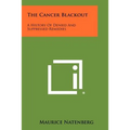 The Cancer Blackout: A History Of Denied And Suppressed Remedies - Paperback