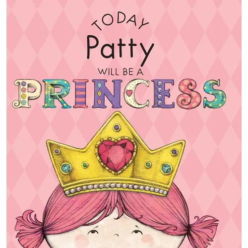 Today Patty Will Be a Princess - Hardcover