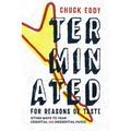 Terminated for Reasons of Taste: Other Ways to Hear Essential and Inessential Music - Paperback