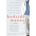 Bedside Manners: One Doctor's Reflections on the Oddly Intimate Encounters Between Patient and Healer - Paperback
