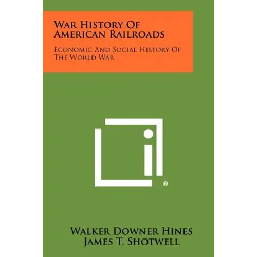 War History Of American Railroads: Economic And Social History Of The World War - Paperback