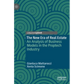 The New Era of Real Estate: An Analysis of Business Models in the Proptech Industry - Hardcover