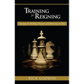 Training for Reigning: Strategies for Building Character and Maturity in Christ - Paperback