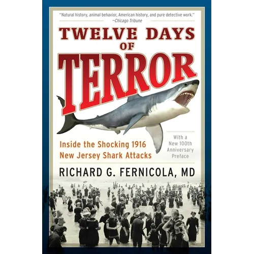 Twelve Days of Terror: Inside the Shocking 1916 New Jersey Shark Attacks - Paperback