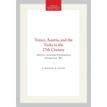 Venice, Austria, and the Turks in the 17th Century: Memoirs, American Philosophical Society (Vol. 192) - Hardcover
