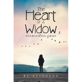 The Heart of a Widow: Overcoming Grief - Paperback