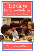 Bad Guys Don't Have Birthdays: Fantasy Play at Four - Paperback