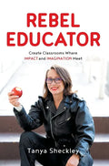 Rebel Educator: Create Classrooms Where Impact and Imagination Meet - Hardcover
