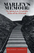 Marley's Memoir: the Journey to an Irreversible Action and the Aftermath - Paperback