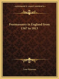 Freemasonry in England from 1567 to 1813 - Paperback